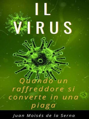 cover image of Il Virus. Quando un raffreddore si converte in una piaga